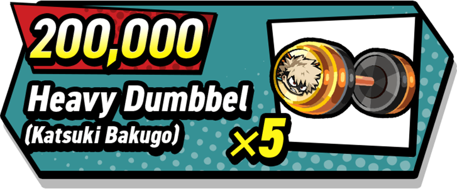 200,000 Heavy Dumbbell(Katsuki Bakugo)x5