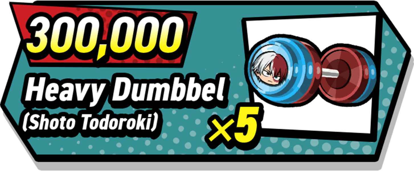 300,000 Heavy Dumbbell(Shoto Todoroki)x5