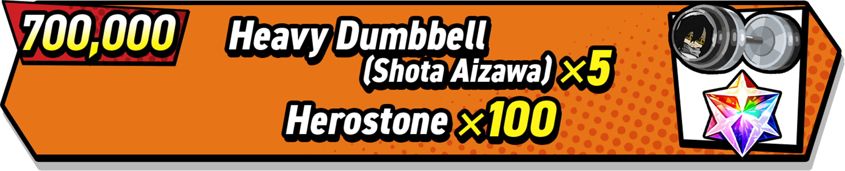 700,000 Heavy Dumbbell (Shota Aizawa) x5 and Herostone x100